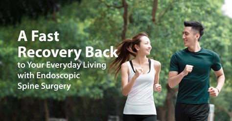 A Fast Recovery: Back to Your Everyday Living with Endoscopic Spine Surgery