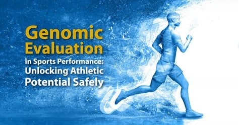 Genomic Evaluation in Sports Performance: Unlocking Athletic Potential Safely