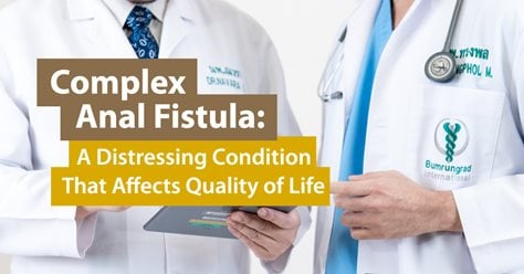 Complex Anal Fistula: A Distressing Condition That Affects Quality of Life